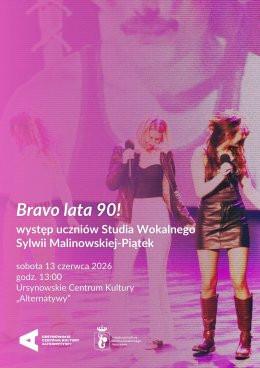 Warszawa Wydarzenie Koncert „Bravo lata 90!" | występ uczniów Studia Wokalnego Sylwii Malinowskiej-Piątek