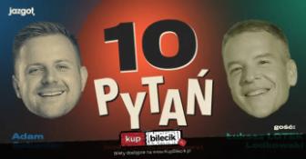 Marki Wydarzenie Stand-up "10 PYTAŃ" Gość: Łukasz "Lotek" Lodkowski