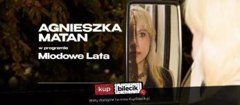 Warszawa Wydarzenie Stand-up MIODOWE LATA / STAND-UP / AGNIESZKA MATAN / OSTATNI WYSTĘP W WARSZAWIE!